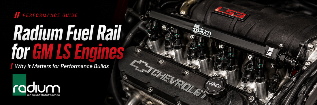 Radium Fuel Rail for GM LS Engines: Why It Matters for Performance Builds